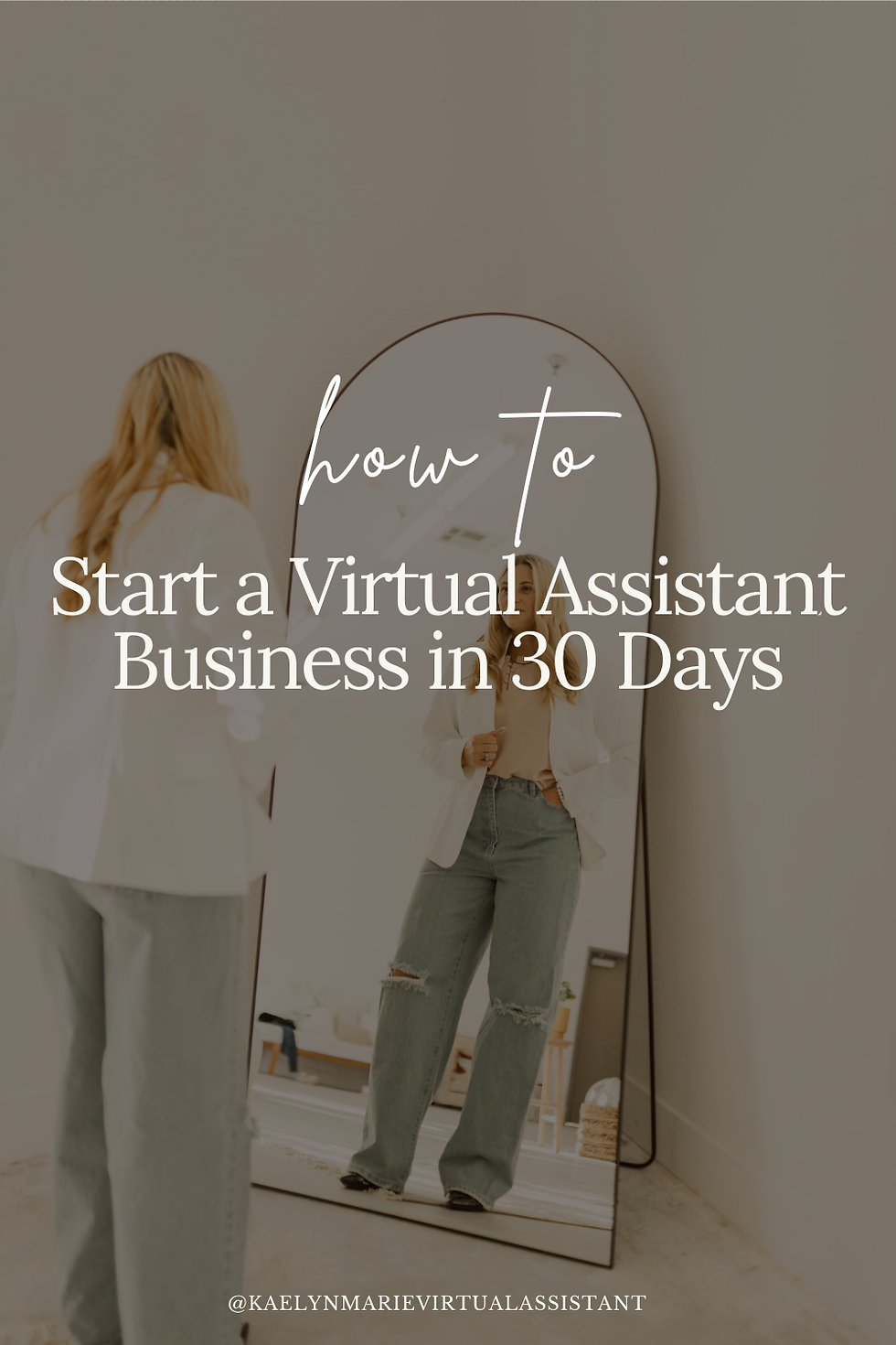 Woman in a white top and jeans looks in a mirror. Text reads: "How to Start a Virtual Assistant Business in 30 Days." Background is minimal.