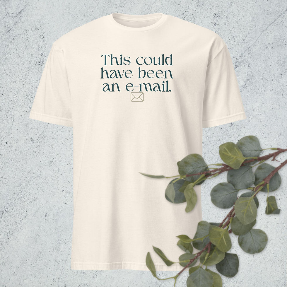 Thumbnail: This could have been an email. Tee
