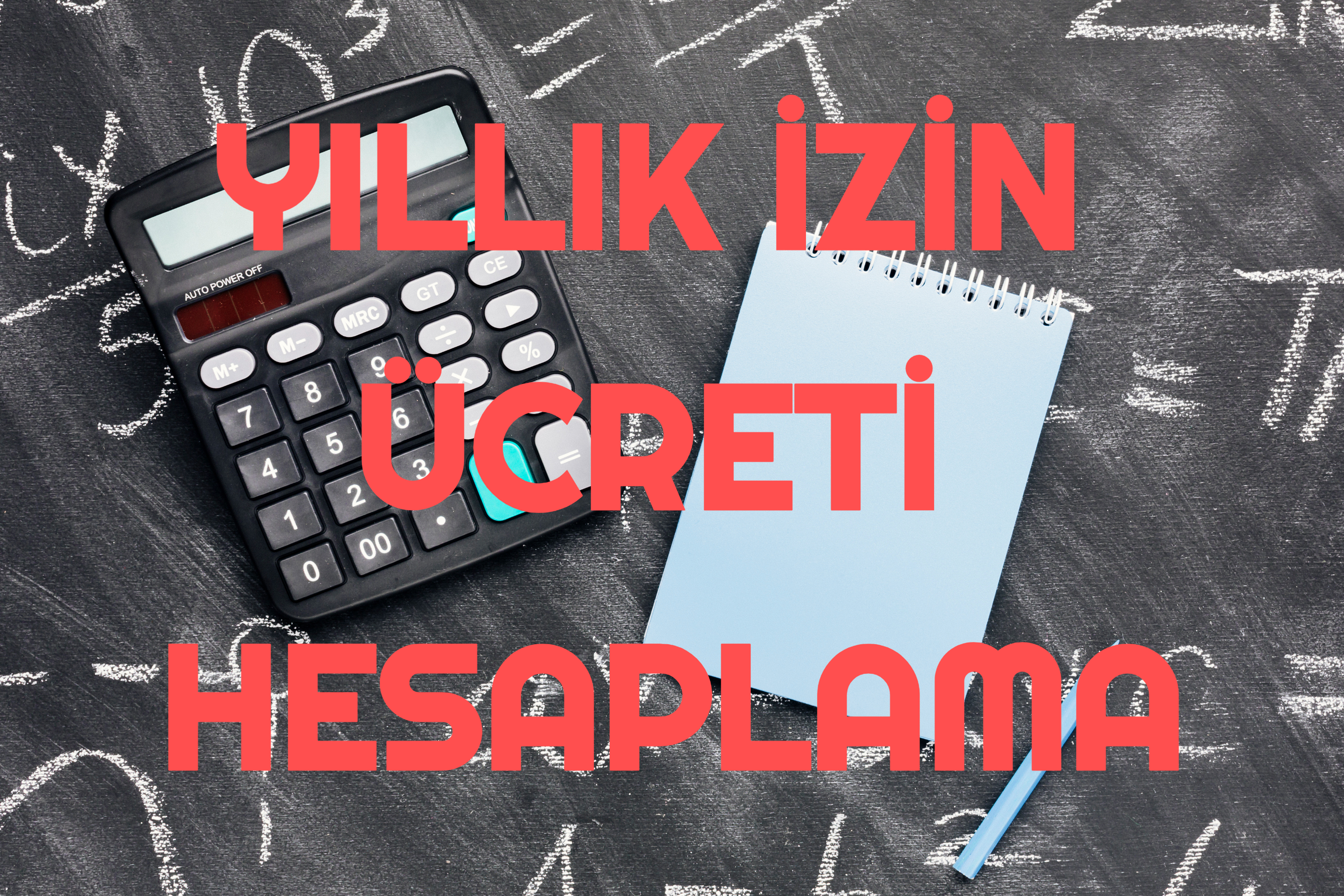 Yıllık İzin Ücreti Hesaplama