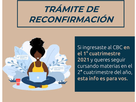 RECONFIRMACIÓN Y CAMBIO DE CARRRERA (para ingresantes del 1° cuatrimestre 2021)