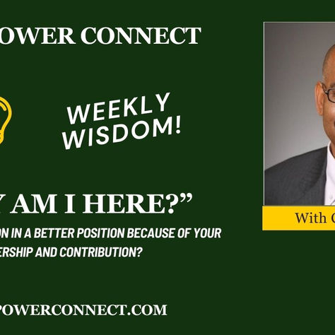 WEEKLY WISDOM - WHY AM I STILL HERE?