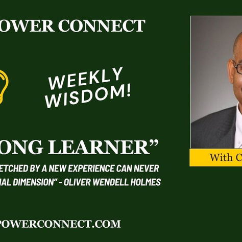 WEEKLY WISDOM - LIFE LONG LEARNER