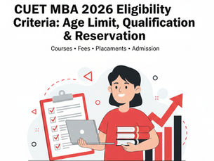 CUET MBA 2026 Eligibility Criteria: Age Limit, Qualification & Reservation