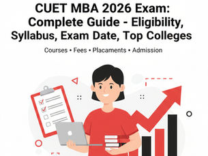 CUET MBA 2026 Exam: Complete Guide – Eligibility, Syllabus, Exam Date, Top Colleges