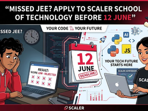 Missed JEE? Apply to Scaler School of Technology Before 12 June
