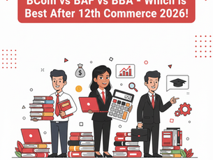 BCom vs BAF vs BBA – Which is Best After 12th Commerce 2026?