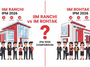 IIM Ranchi vs IIM Rohtak IPM 2026: Placements, Cut-Off, Fees & Final Verdict