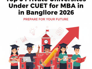 Top 5 Private Universities Under CUET for MBA in Bangalore 2026: Admission, Cutoff, Fees & Placements