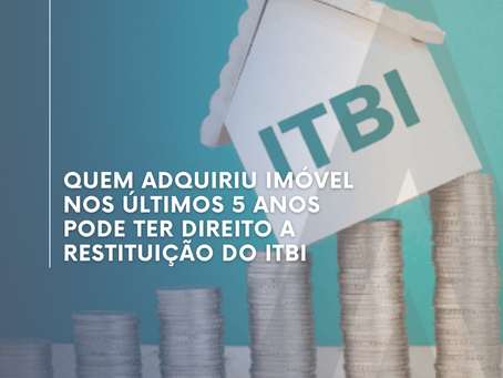 Quem adquiriu imóvel nos últimos 5 anos pode ter direito a restituição do ITBI