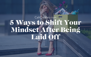 5 Ways to Shift Your Mindset After Being Laid Off