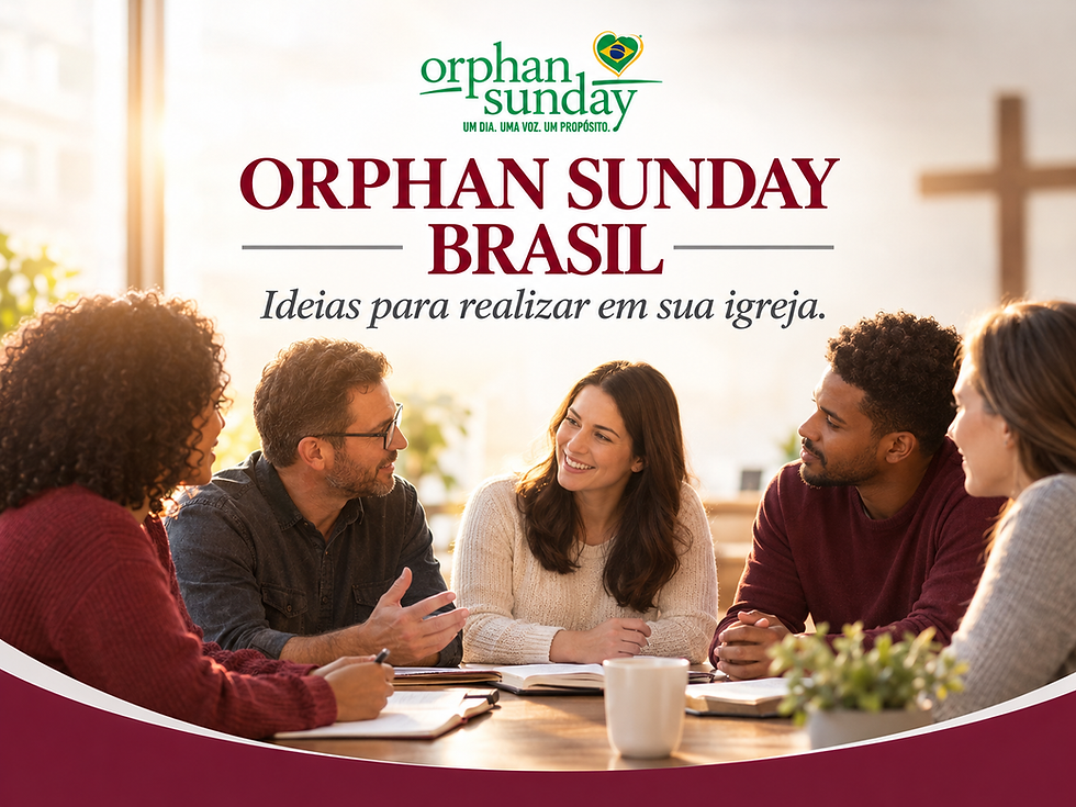 Ideias para realizar o Orphan Sunday em sua igreja