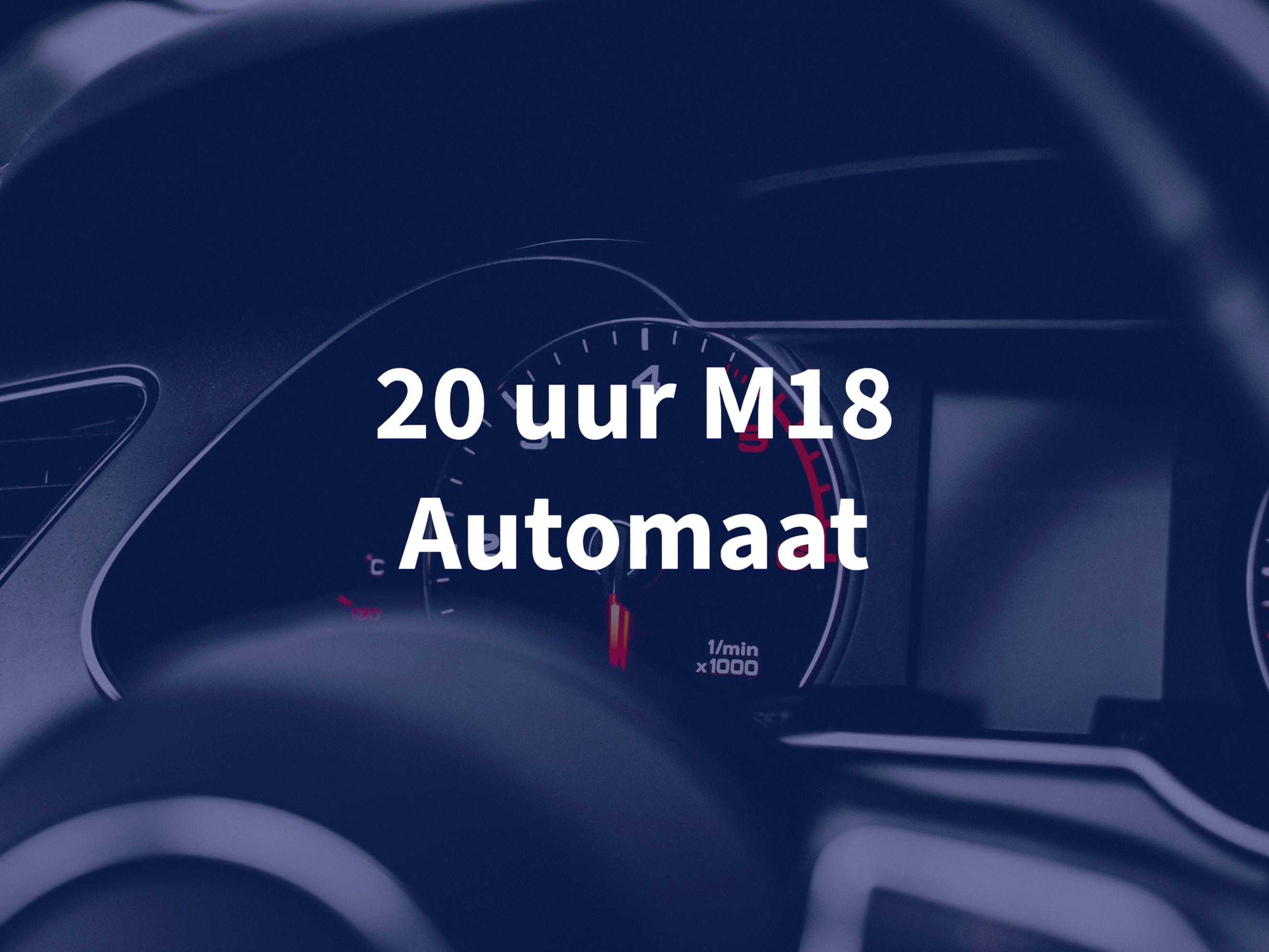 Doorgedreven opleiding model M18 ( inschrijving +20 uur) - Automaat