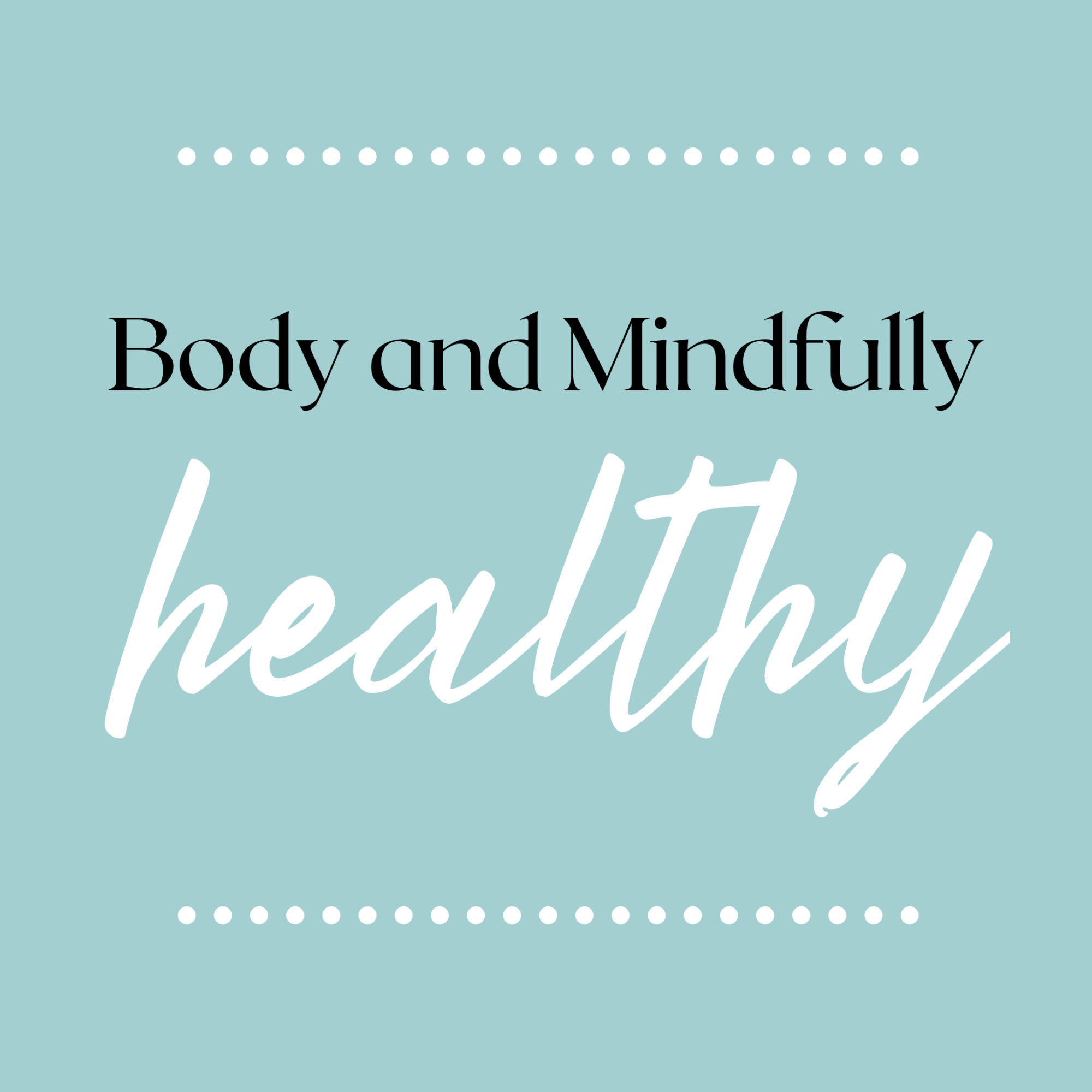 Writer: Body and Mindfully Healthy