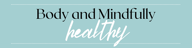 Body and Mindfully Healthy