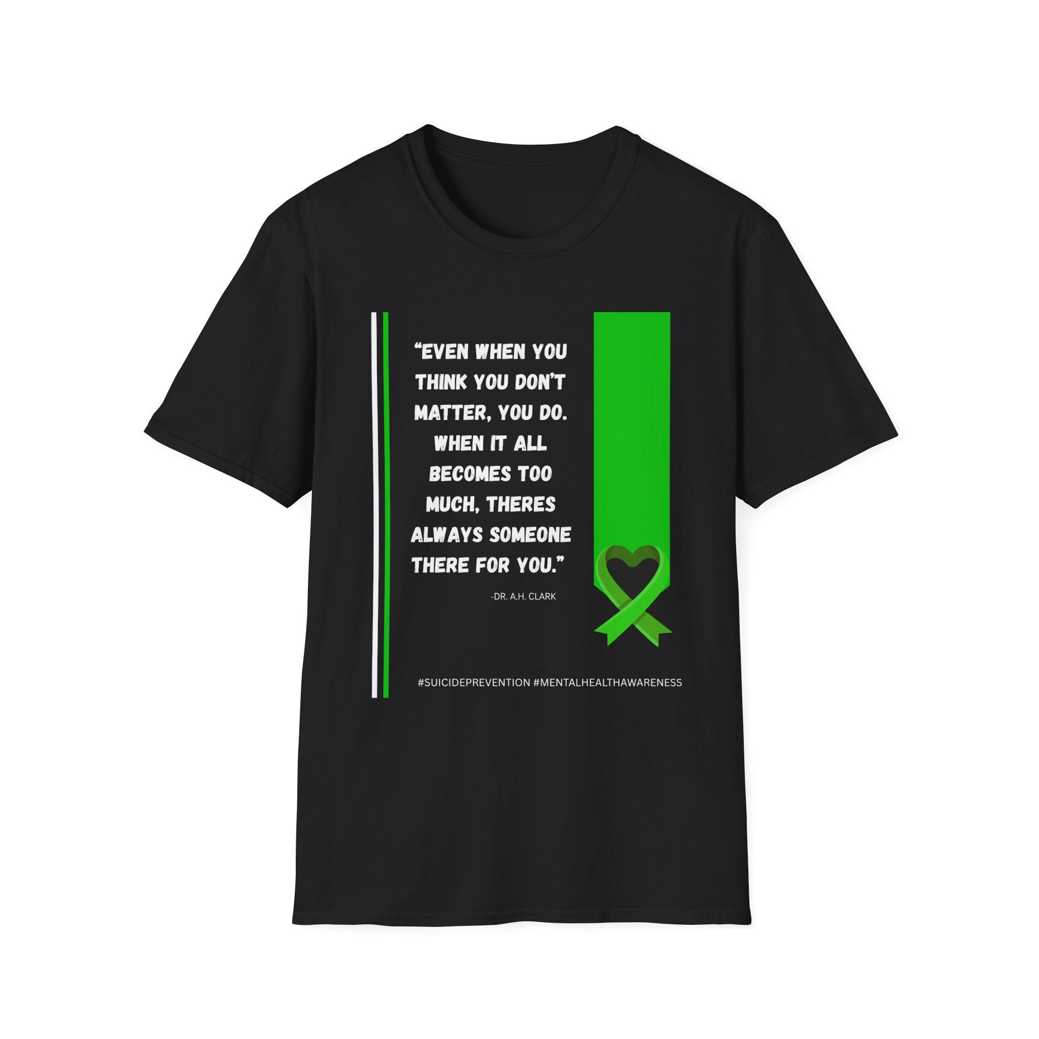 Mental Health Awareness T-Shirt — “Even When You Think You Don’t Matter…”