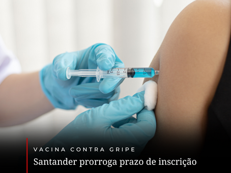 Santander: período de adesão para vacinação contra gripe foi prorrogado para até 5 de abril