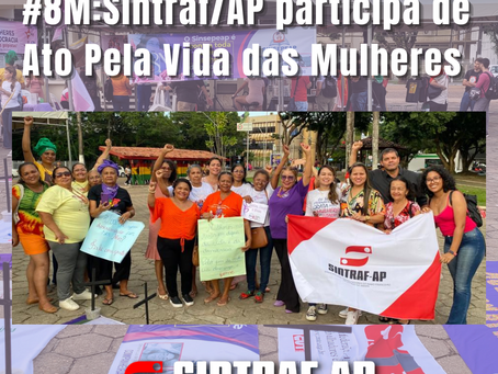 #8M: Sintraf-Ap junto a ONGs, entidades associativas e sindicatos manifestam no Dia da Mulher