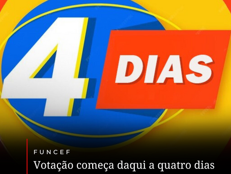 Eleições da Funcef: Faltam quatro dias para começar a votação