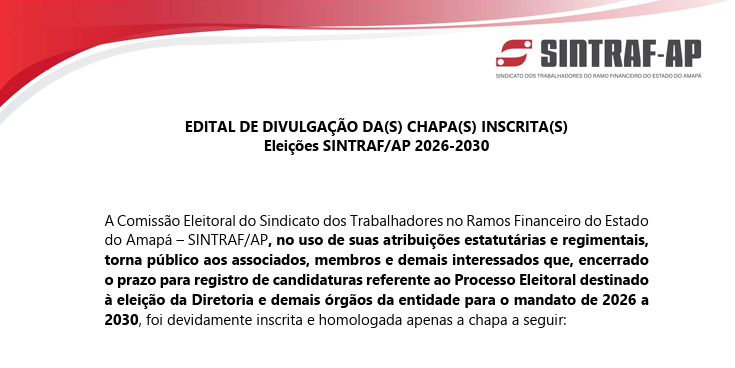 EDITAL DE DIVULGAÇÃO DA(S) CHAPA(S) INSCRITA(S) Eleições SINTRAF/AP 2026-203