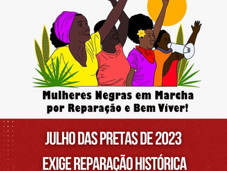 Julho das Pretas de 2023 exige reparação histórica