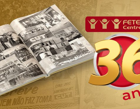 Fetec-CUT/CN completa 36 anos de lutas e conquistas