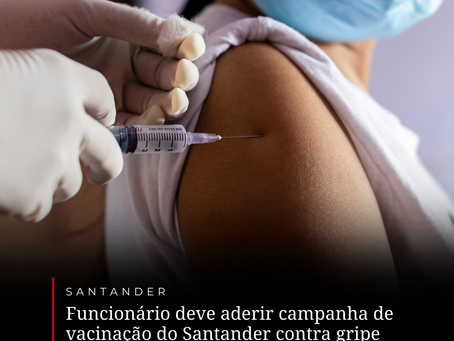 Funcionário deve aderir campanha de vacinação do Santander contra gripe