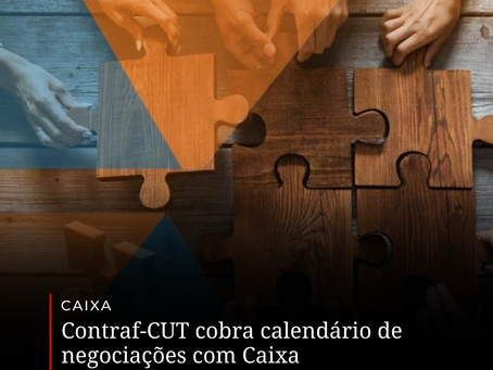 Contraf-CUT cobra calendário de negociações com Caixa