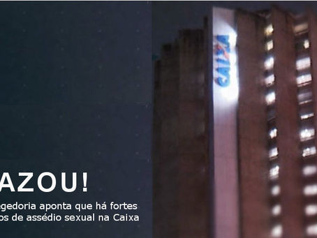 Imprensa divulga “relatório secreto” de assédio na Caixa