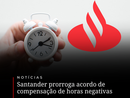 Santander prorroga acordo de compensação de horas negativas