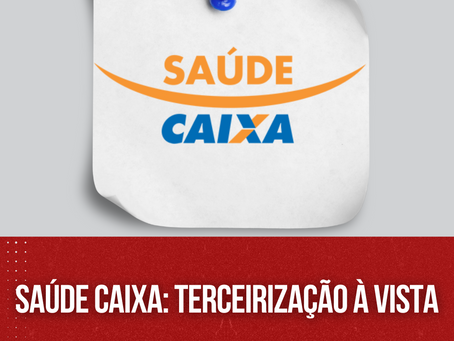 Saúde Caixa: Terceirização à vista