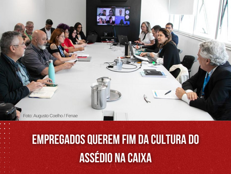 Empregados querem fim da cultura do assédio na Caixa