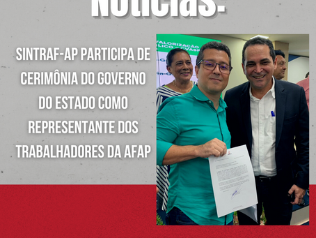 Sintraf-Ap participa de cerimônia do Governo do Estado como representante dos trabalhadores da Afap