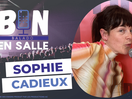 Bon en salle #9 Sophie Cadieux