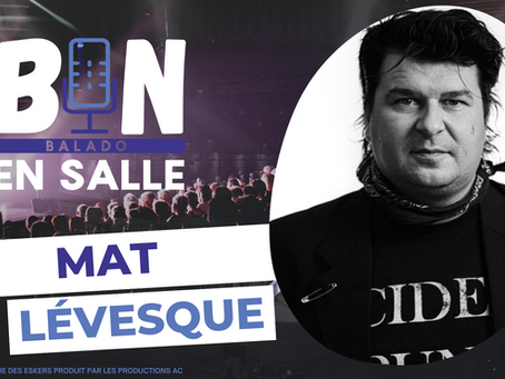 Bon en salle #4 - Mat Lévesque