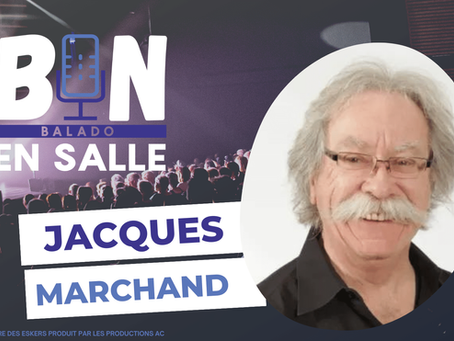 Bon en salle #13 Jacques Marchand