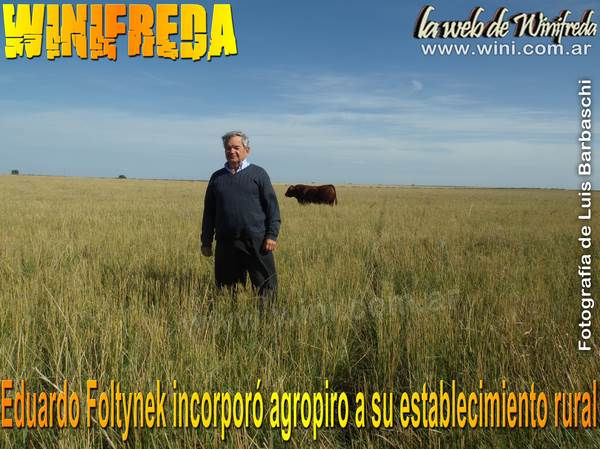 El chacarero Eduardo Foltynek incorporó agropiro a su establecimiento rural "La Cecilia"