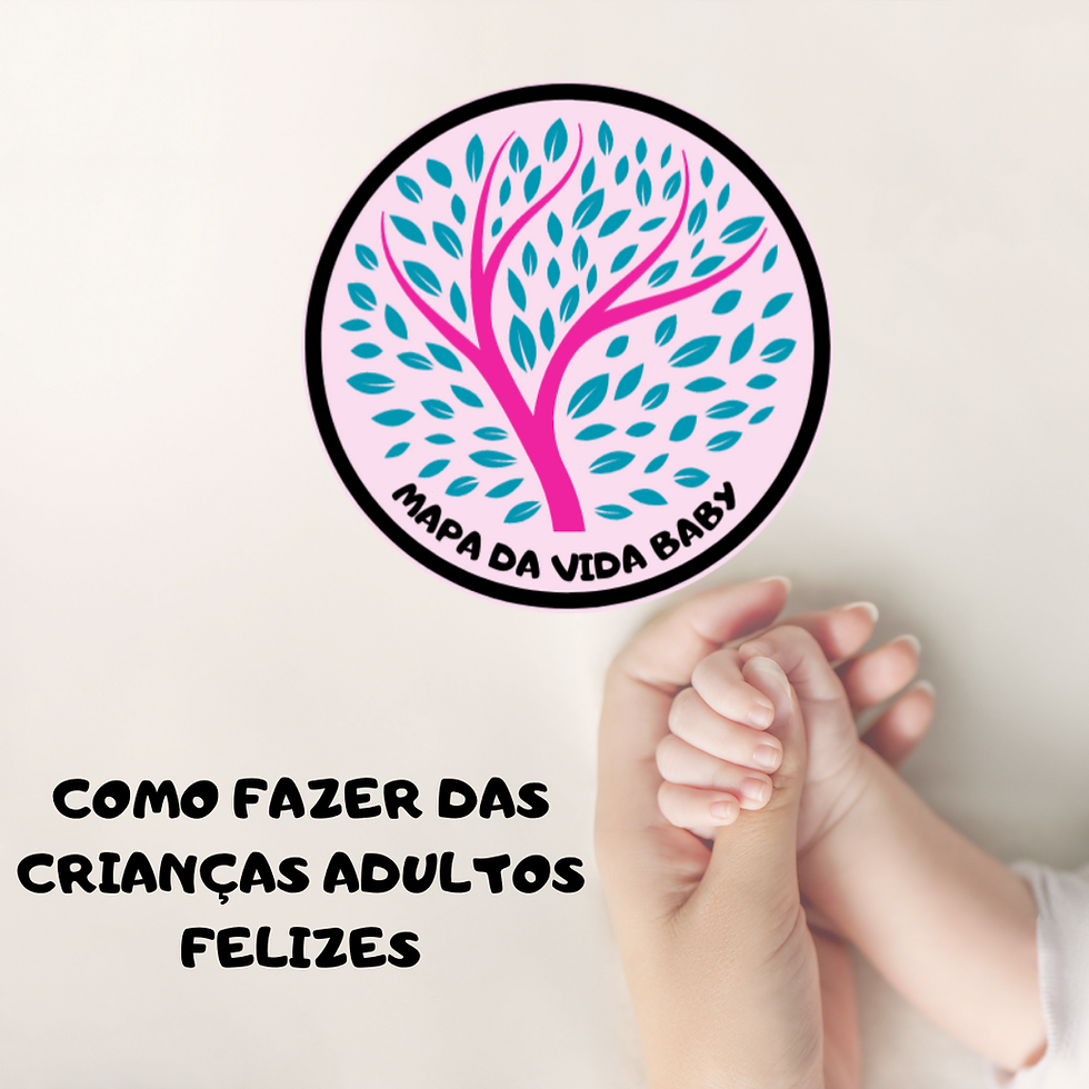  Mapa da Vida Baby - Como fazer das crianças adultos felizes