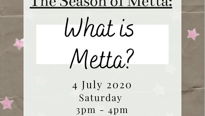 The Season of Metta: What is Metta? (By Bro Chin Ren & Bro Yu Hong)