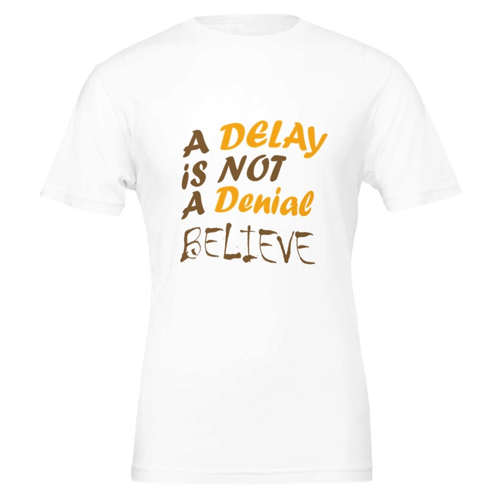 A Delay - TShirt - Premium Unisex Crewneck T-shirt | Canvas 3001