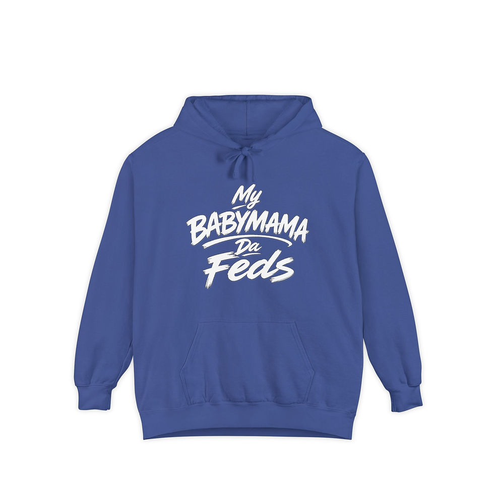Thumbnail: Hoodie - "My BabyMama Da Feds" Graphic Pullover
