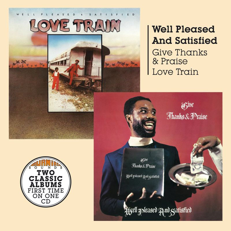 Well Pleased & Satisfied - Give Thanks And Praise + Love Train