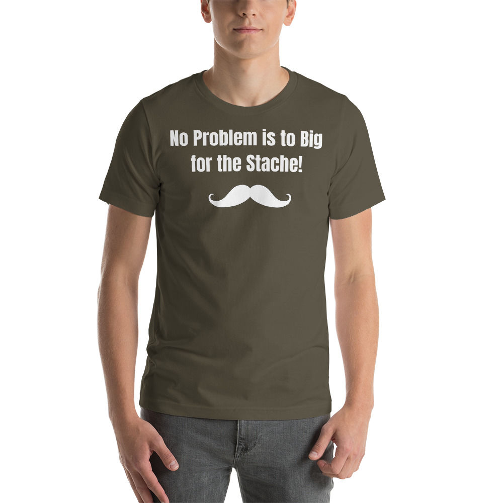 No Problem is to Big for the Stache!-Short-Sleeve Unisex T-Shirt