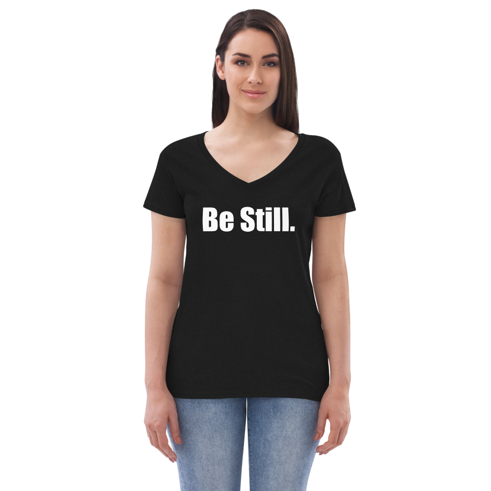 Be Still-Women’s recycled v-neck t-shirt