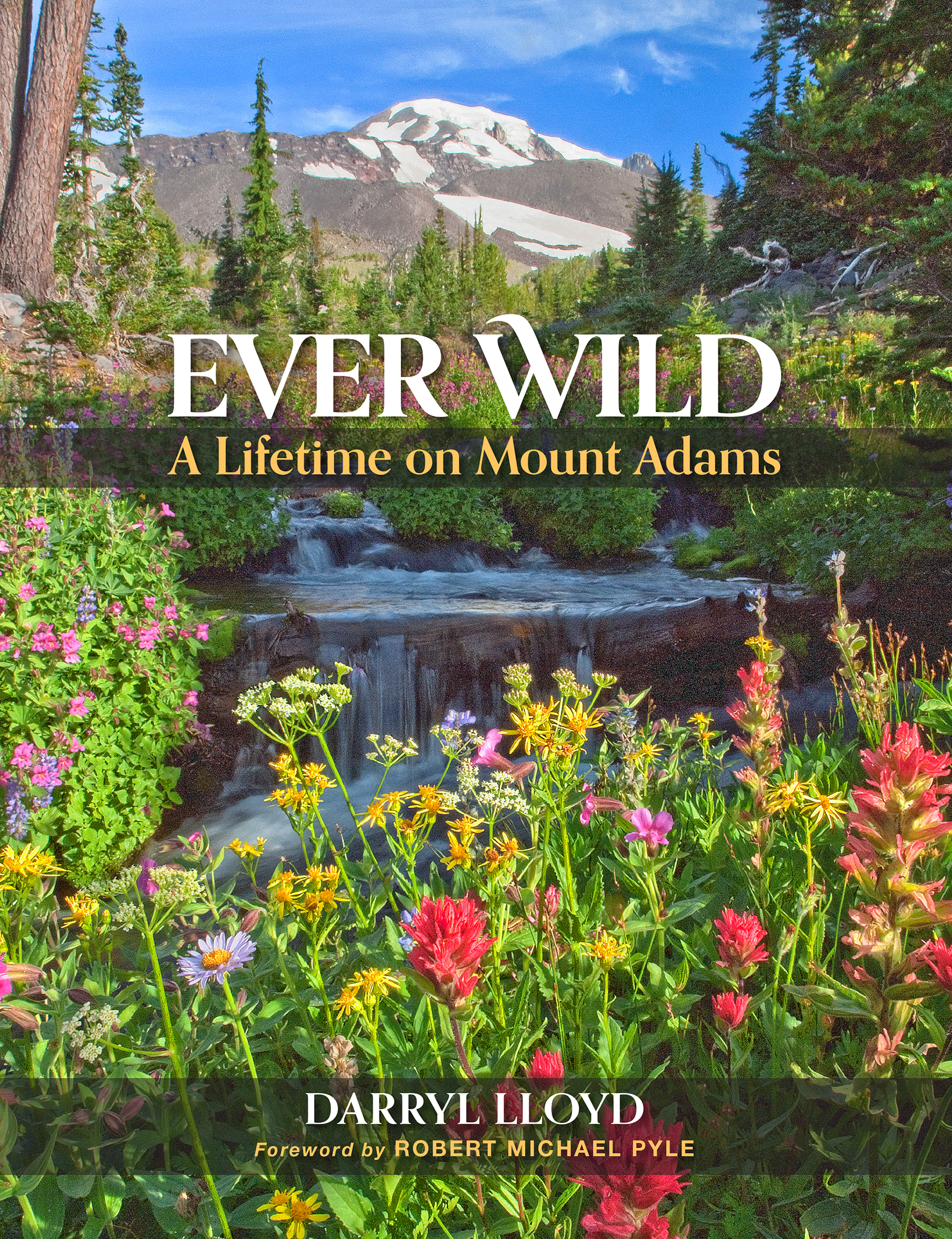 Ever Wild: A Lifetime on Mount Adams
