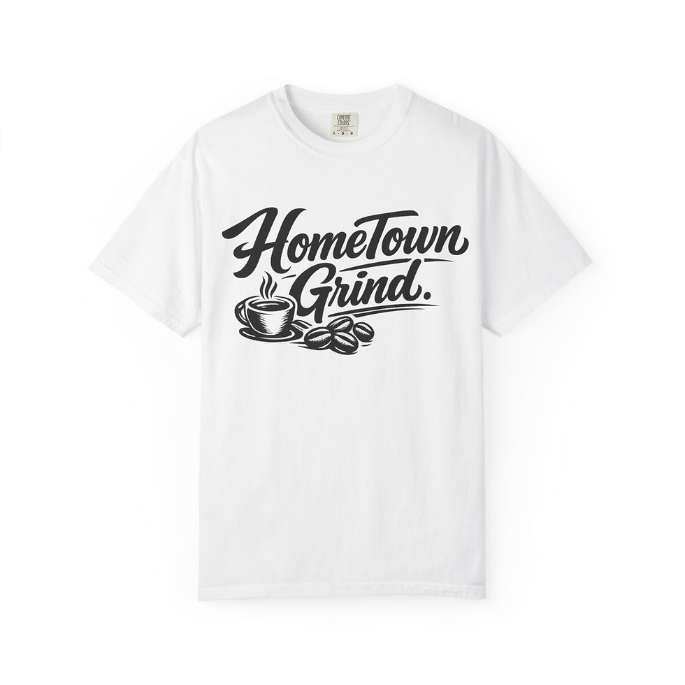 HomeTown Grind - Unisex Garment