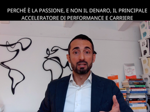 Perché è la Passione, e non il Denaro, il Principale Acceleratore di Performance e Carriere