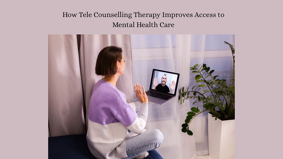 How Tele Counselling Therapy Improves Access to Mental Health Care