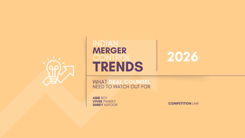 INDIAN MERGER CONTROL TRENDS: What deal counsels need to watch out for in 2026