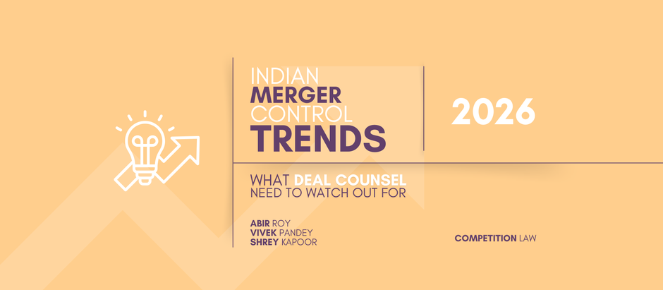 INDIAN MERGER CONTROL TRENDS: What deal counsels need to watch out for in 2026