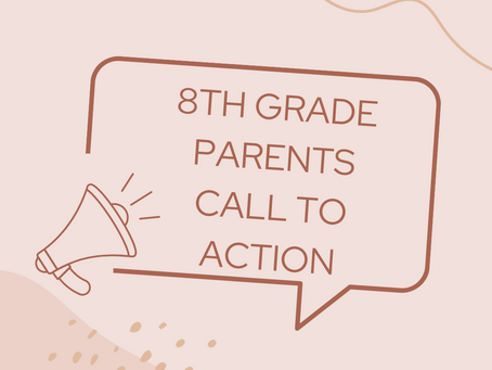 8th Grade Parents Call to Action!